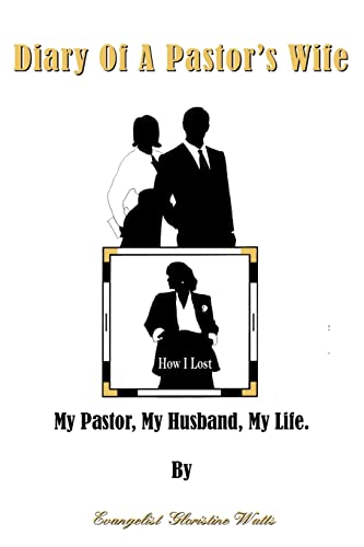 Diary Of A Pastor's Wife How I Lost My Pastor, My Husband, My Life. [Paperback]