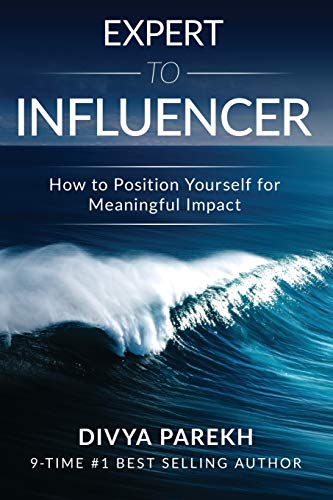 Expert to Influencer  How to Position Yourself for Meaningful Impact [Paperback]