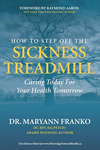 How to Step off the Sickness Treadmill  Caring Today for Your Health Tomorrow [Paperback]
