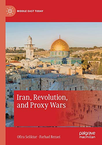 Iran, Revolution, and Proxy Wars [Paperback]