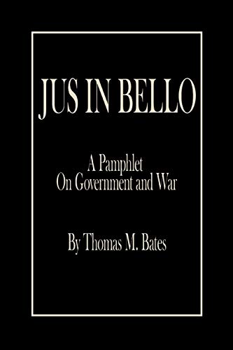 Jus in Bello  A Pamphlet on Government and War [Paperback]
