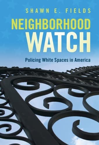 Neighborhood Watch Policing White Spaces in America [Hardcover]