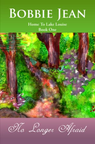 No Longer Afraid  (Book One of the Home to Lake Louise Series) [Paperback]