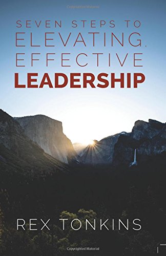 Seven Steps to Elevating, Effective Leadership [Paperback]