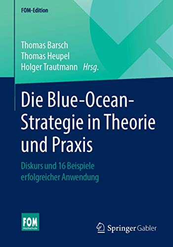 Die Blue-Ocean-Strategie in Theorie und Praxis Diskurs und 16 Beispiele erfolgr [Paperback]