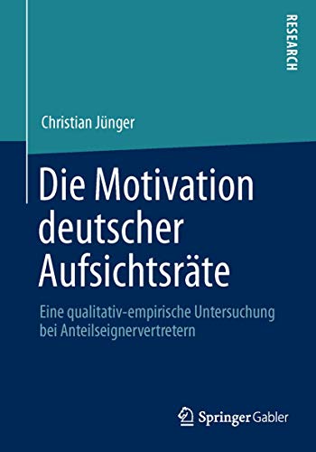 Die Motivation deutscher Aufsichtsrte Eine qualitativ-empirische Untersuchung  [Paperback]