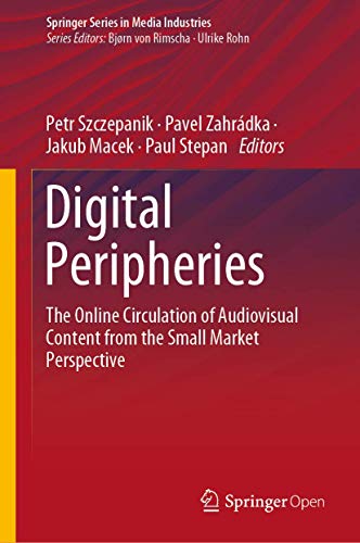 Digital Peripheries The Online Circulation of Audiovisual Content from the Smal [Hardcover]
