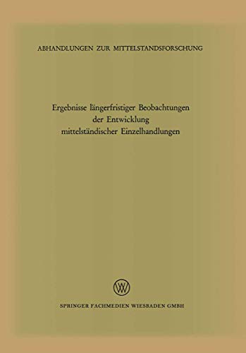 Ergebnisse lngerfristiger Beobachtungen der Entwicklung mittelstndischer Einze [Paperback]