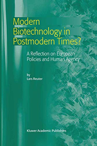 Modern Biotechnology in Postmodern Times A Reflection on European Policies and [Paperback]