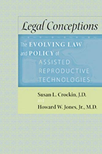Legal Conceptions The Evolving Law and Policy of Assisted Reproductive Technolo [Hardcover]