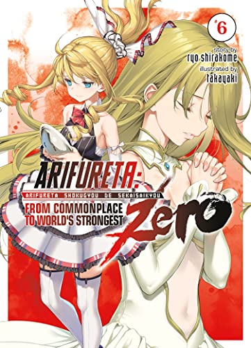 Arifureta From Commonplace to World's Strongest ZERO (Light Novel) Vol. 6 [Paperback]