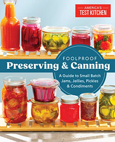 Foolproof Preserving and Canning A Guide to Small Batch Jams, Jellies, Pickles, [Paperback]