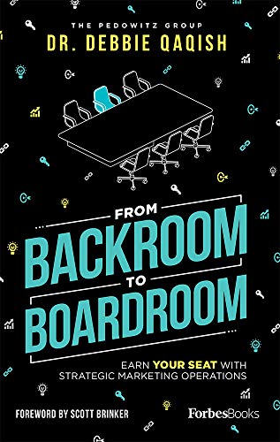 From Backroom To Boardroom Earn Your Seat With Strategic Marketing operations [Hardcover]
