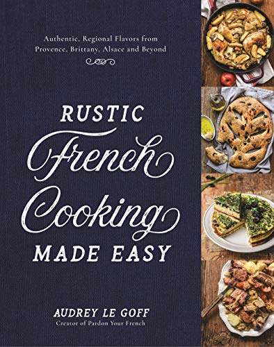 Rustic French Cooking Made Easy Authentic, Regional Flavors from Provence, Brit [Hardcover]