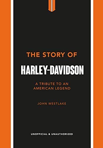 The Story of Harley-Davidson A Tribute to an American Icon [Hardcover]