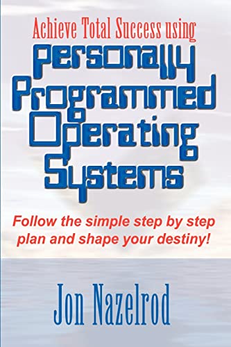 Achieve Total Success Using Personally Programmed Operating Systems  Follow the [Paperback]
