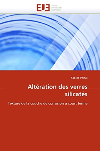 Altration Des Verres Silicats Texture De La Couche De Corrosion  Court Terme [Paperback]