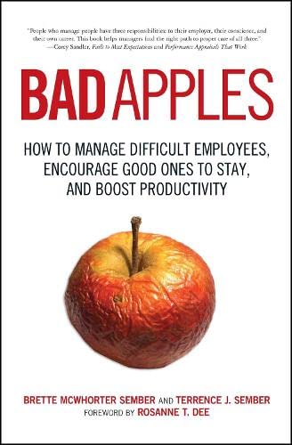 Bad Apples How to Manage Difficult Employees, Encourage Good Ones to Stay, and  [Paperback]