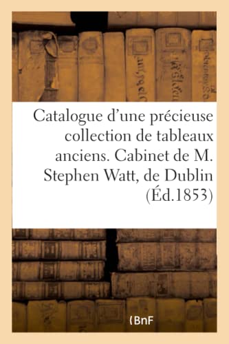 Catalogue D'Une Precieuse Collection De Tableaux Anciens. Cabinet De M. Stephen