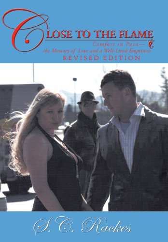 Close to the Flame  Comfort in Pain-The Memory of Love and a Well-Lived Emptine [Hardcover]