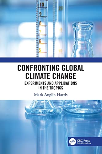 Confronting Global Climate Change Experiments & Applications in the Tropics [Hardcover]