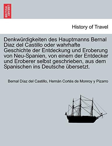 Denkwrdigkeiten Des Hauptmanns Bernal Diaz Del Castillo Oder Wahrhafte Geschich [Paperback]