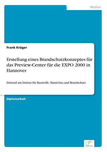 Erstellung Eines Brandschutzkonzeptes Fr das Preview-Center Fr Die Expo 2000 i [Paperback]
