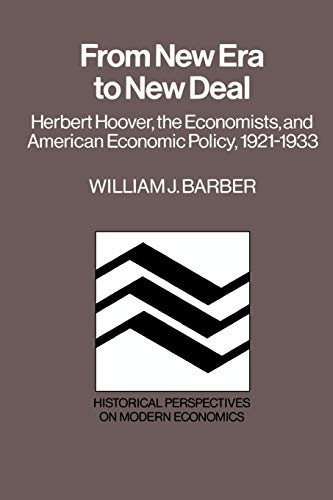 From New Era to New Deal Herbert Hoover, the Economists, and American Economic  [Paperback]