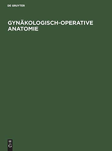 Gynkologisch-operative Anatomie  Einfache und erweiterte Hysterektomie und aus [Hardcover]