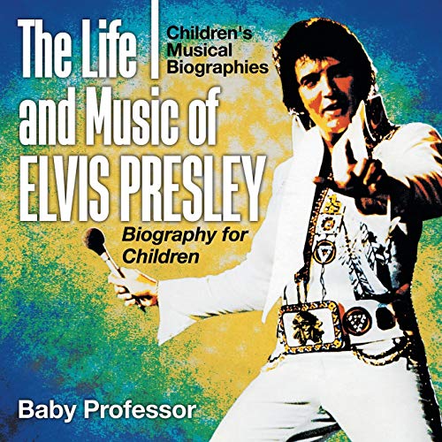 Life and Music of Elvis Presley - Biography for Children Children's Musical Biog [Paperback]