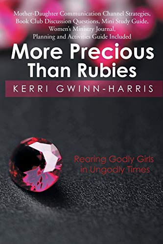 More Precious Than Rubies  A Virtuous Woman's Guide to Rearing Godly Girls in U [Paperback]