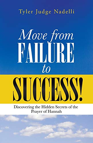 Move From Failure To Success Discovering The Hidden Secrets Of The Prayer Of H [Paperback]