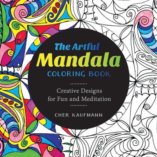 The Artful Mandala Coloring Book Creative Designs for Fun and Meditation [Paperback]