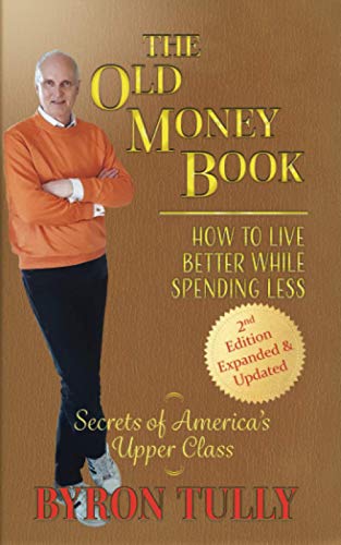 Old Money Book - 2nd Edition  How to Live Better While Spending Less - Secrets  [Paperback]