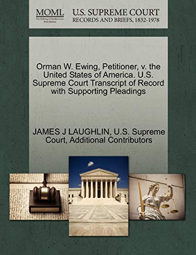 Orman W. Ewing, Petitioner, V. the United States of America. U. S. Supreme Court [Paperback]