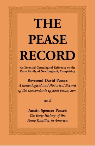 Pease Record  An Essential Genealogical Reference on the Pease Family of New En [Paperback]