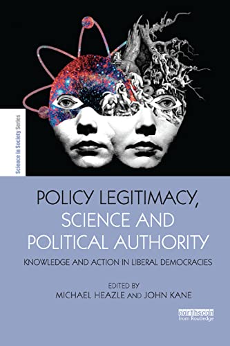 Policy Legitimacy, Science and Political Authority Knowledge and action in libe [Paperback]