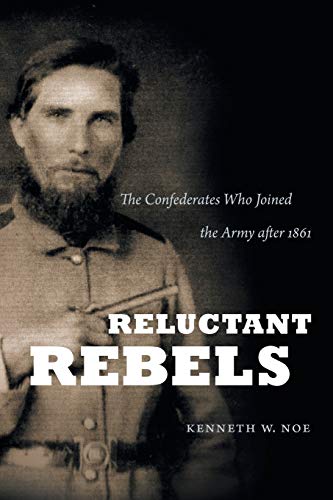 Reluctant Rebels The Confederates Who Joined The Army After 1861 (civil War Ame [Paperback]