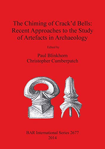 The Chiming of Crack'd Bells Recent Approaches to the Study of Artefacts in Arc [Paperback]