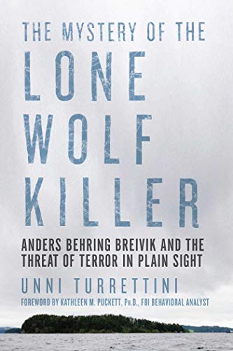 The Mystery of the Lone Wolf Killer Anders Behring Breivik and the Threat of Te [Paperback]