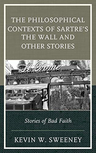 The Philosophical Contexts of Sartres The Wall and Other Stories Stories of Ba [Hardcover]