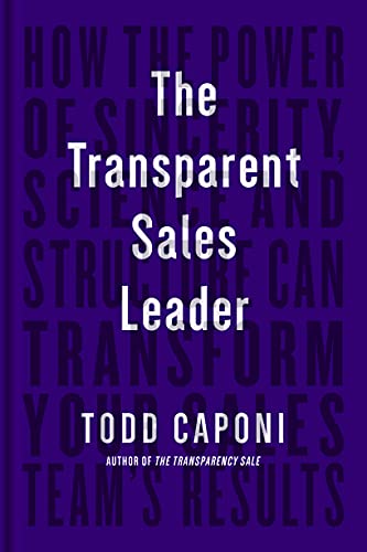 The Transparent Sales Leader How The Power of Sincerity, Science & Structur [Hardcover]