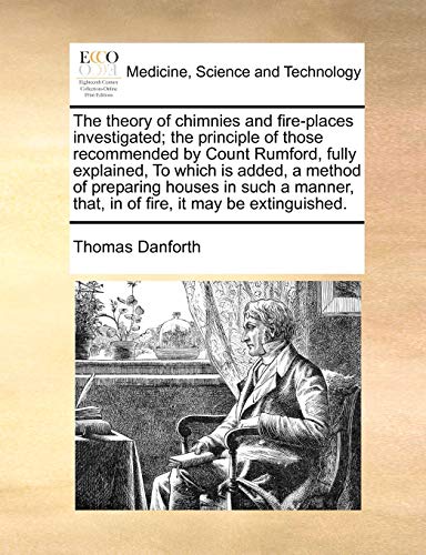 Theory of Chimnies and Fire-Places Investigated the Principle of Those Recommen [Paperback]
