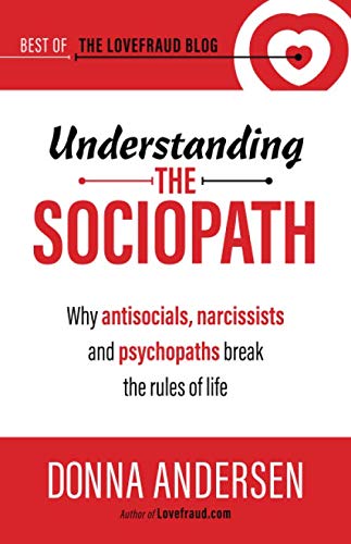 Understanding the Sociopath  Why Antisocials, Narcissists and Psychopaths Break [Paperback]
