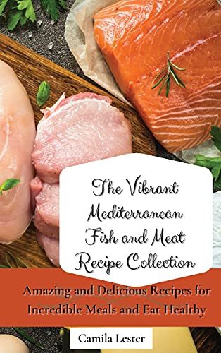 Vibrant Mediterranean Fish And Meat Recipe Collection