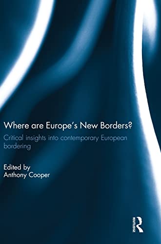 Where are Europes New Borders Critical Insights into Contemporary European Bo [Hardcover]