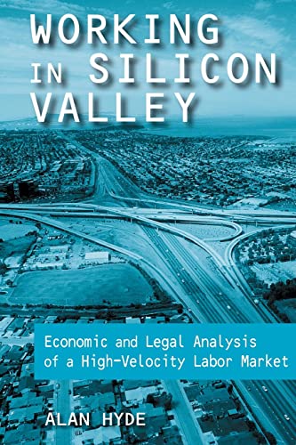 Working in Silicon Valley Economic and Legal Analysis of a High-velocity Labor  [Paperback]