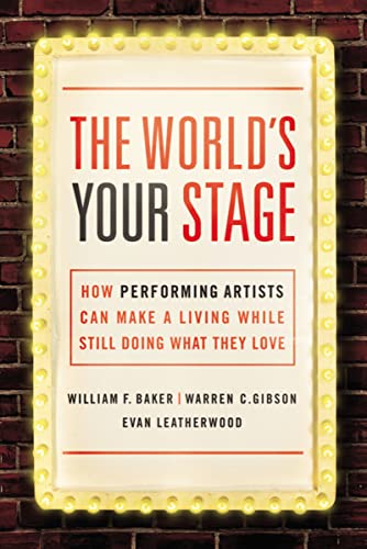 The World's Your Stage How Performing Artists Can Make a Living While Still Doi [Paperback]