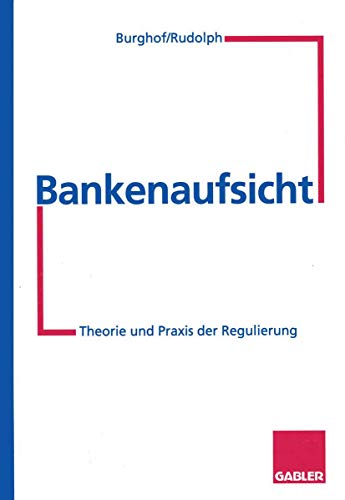 Bankenaufsicht Theorie und Praxis der Regulierung [Paperback]