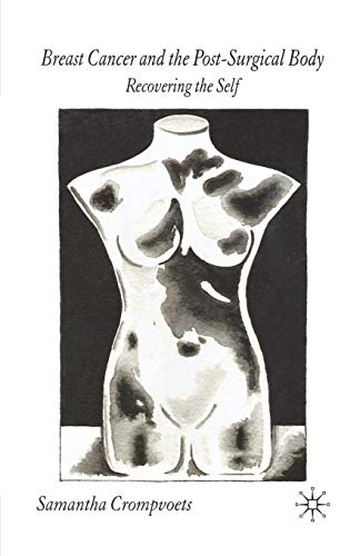Breast Cancer and the Post-Surgical Body Recovering the Self [Paperback]